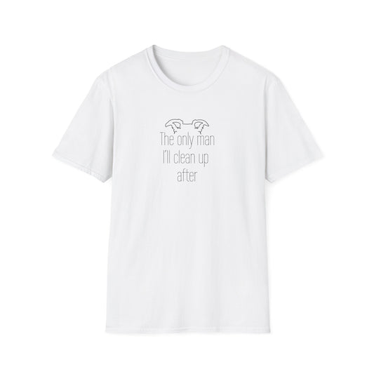 The Only Man I Clean Up After Ears Unisex Tee