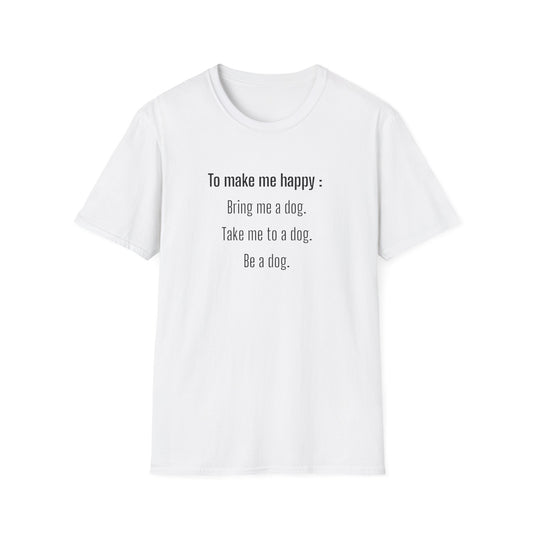 To Make Me Happy Dog Unisex Tee