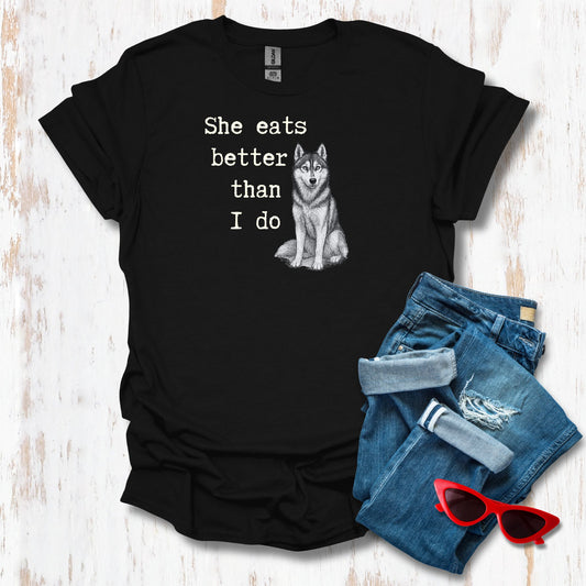 She Eats Better Than I Do Husky Unisex Tee