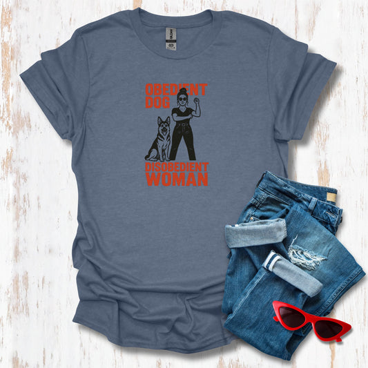 Obedient Dog Disobedient Woman Unisex Tee