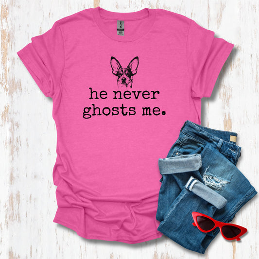 He Never Ghosts Me Unisex Tee