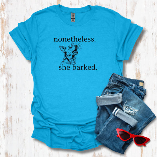 Nonetheless She Barked Image Unisex Tee