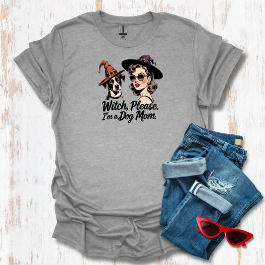 Witch Please I'm a Dog Mom Unisex Tee